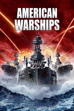 Download  American Warships (2012) Dual Audio {Hindi-English} 480p [300MB] | 720p [1GB] | 1080p [2GB]