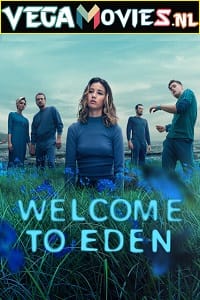 Download  Welcome to Eden (2022) Season 1 Complete Netflix Original WEB Series 720p HEVC [250MB] WEB-DL