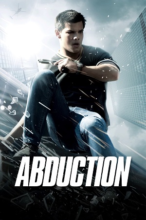 Download  Abduction (2011) Dual Audio [Hindi-English] WeB-DL 480p [350MB] | 720p [800MB] | 1080p [2.2GB]