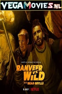 Download  Ranveer vs Wild with Bear Grylls – Netflix Original (2022) Dual Audio {Hindi-English} Reality Show 480p [350MB] | 720p [1.7GB] | 1080p [3GB]
