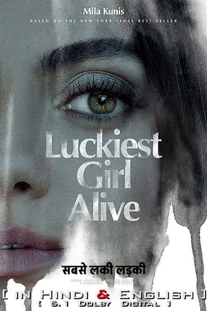 Download  Luckiest Girl Alive (2022) BluRay Dual Audio {Hindi-English} 480p [450MB] | 720p [1.1GB] | 1080p [2.3GB]