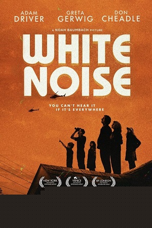 Download  White Noise – Netflix Original (2022) WEB-DL Dual Audio {Hindi-English} 480p [500MB] | 720p [1.3GB] | 1080p [2GB]