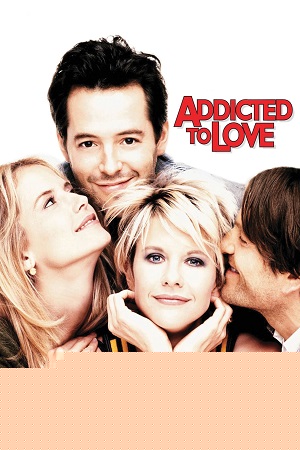 Download  Addicted to Love (1997) BluRay Dual Audio {Hindi-English} 480p [360MB] | 720p [1GB] | 1080p [1.7GB]