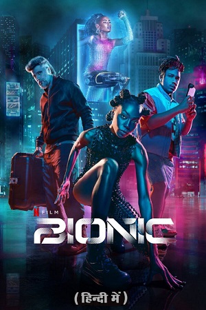 Download  Bionic – Netflix Original (2024) WEB-DL Dual Audio {Hindi-English} 480p [400MB] | 720p [1GB] | 1080p [2.3GB] | 2160p [15.2GB]