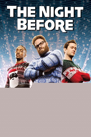 Download  The Night Before (2015) Dual Audio {Hindi-English} BluRay 480p [350MB] | 720p [900MB] | 1080p [2.1GB]