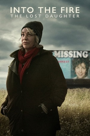 Into the Fire: The Lost Daughter (2024) (Season 1) Dual Audio {Hindi-English} NetFlix WEB-DL 480p | 720p | 1080p Download Into the Fire: The Lost Daughter (2024) (Season 1) Dual Audio {Hindi-English} NetFlix WEB-DL 480p | 720p | 1080p