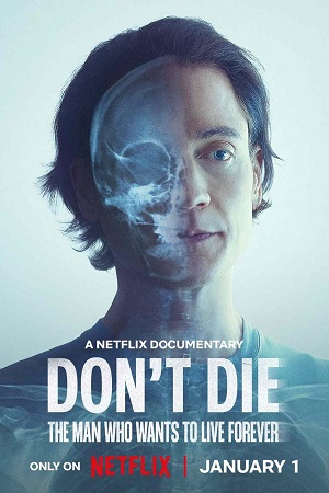 Download  Don’t Die: The Man Who Wants to Live Forever (2025) WEB-DL Dual Audio {Hindi-English} 480p [320MB] | 720p [910MB] | 1080p [2GB]