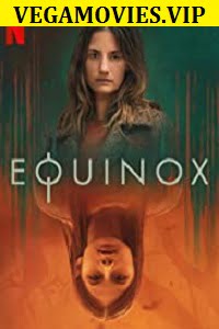 Equinox (2020) Season 1 Complete Netflix WEB Series 480p | 720p WEB-DL Download Equinox (2020) Season 1 Complete Netflix WEB Series 480p | 720p WEB-DL