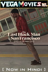 Download  The Last Black Man in San Francisco (2019) Dual Audio {Hindi-English} 480p [400MB] | 720p [950MB] | 1080p [2.6GB]