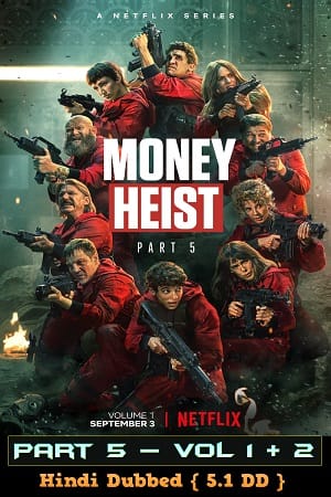 Download  Money Heist (Season 5 Vol. 1 – Vol 2) Hindi Dubbed [5.1 DD] Dual Audio 480p | 720p | 1080p WEB-DL
