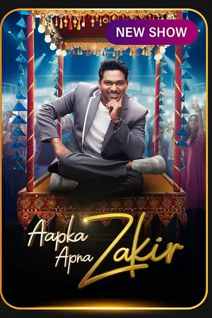 Download  Aapka Apna Zakir (2024) Season 1 [S01E10 Added] Hindi Realty Tv-Show All Episodes 480p 720p & 1080p WEB-DL