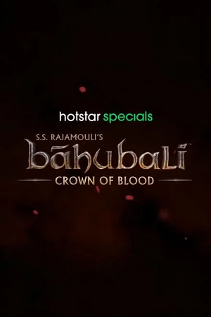 Download  Baahubali: Crown of Blood (2024) Season 1 [Hindi DD5.1] Hotstar Special WEB Series 720p | 1080p WEB-DL