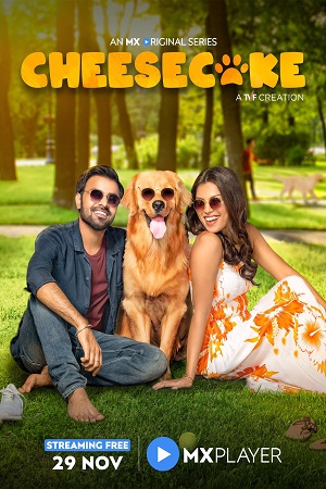Download  Cheesecake Season 1 (2019) Hindi [MX Player] Complete Web Series 480p | 720p WEB-DL