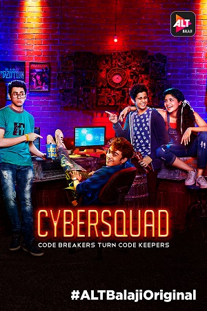 Download  CyberSquad (Season 1) Complete Hindi ALTBalaji Web Series 480p [800MB] | 720p [1.7GB]