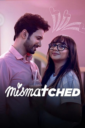 Download  Mismatched (Season 1 – 3) Hindi Complete Netflix Original WEB Series 480p | 720p WEB-DL