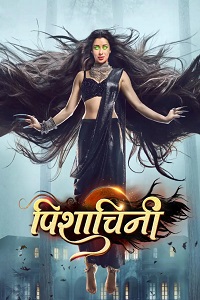 Download  Pishachini (2023) Season 1 [Episode 1 To 114 Added] Hindi Indian TV Show 480p | 720p WEB-DL