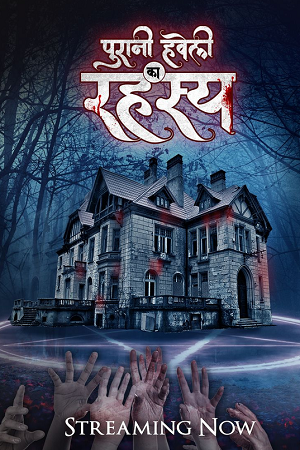 Puraani Havveli Ka Rahasya (Season 1) Hindi HDRip ALT Complete Web Series 480p | 720p | 1080p Download Puraani Havveli Ka Rahasya (Season 1) Hindi HDRip ALT Complete Web Series 480p | 720p | 1080p