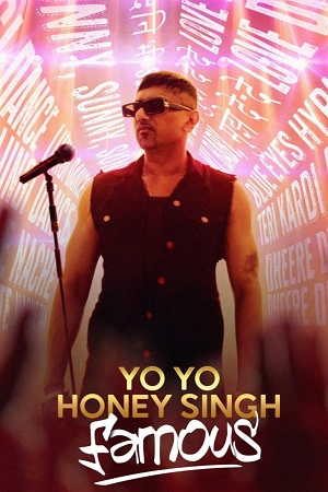Download  Yo Yo Honey Singh: Famous (2024) WEB-DL [Hindi ORG-5.1] Full Movie 480p [300MB] | 720p [750MB] | 1080p [1.6GB]